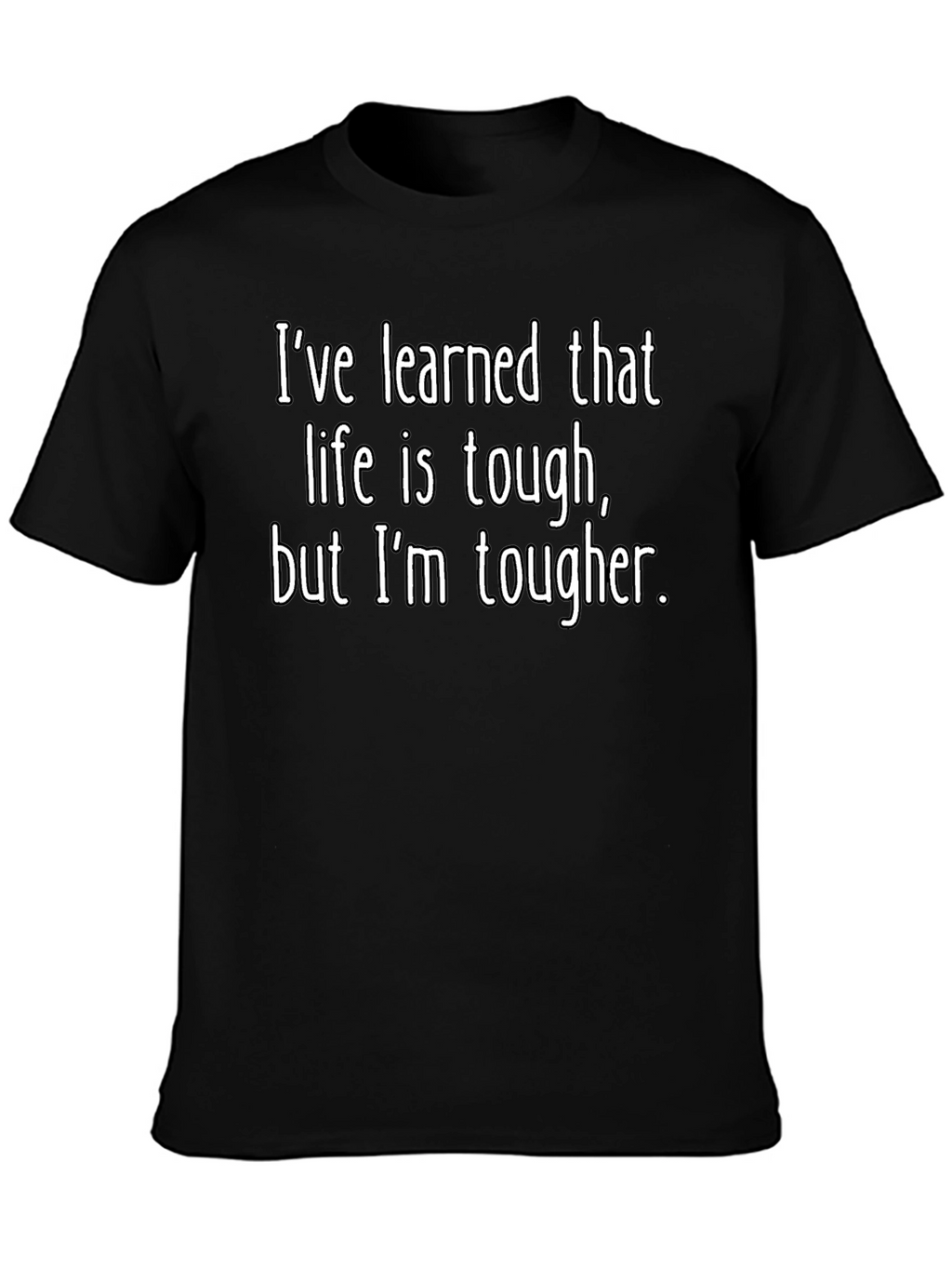 Tougher Than Life T-Shirt - Inspirational Graphic Tee
