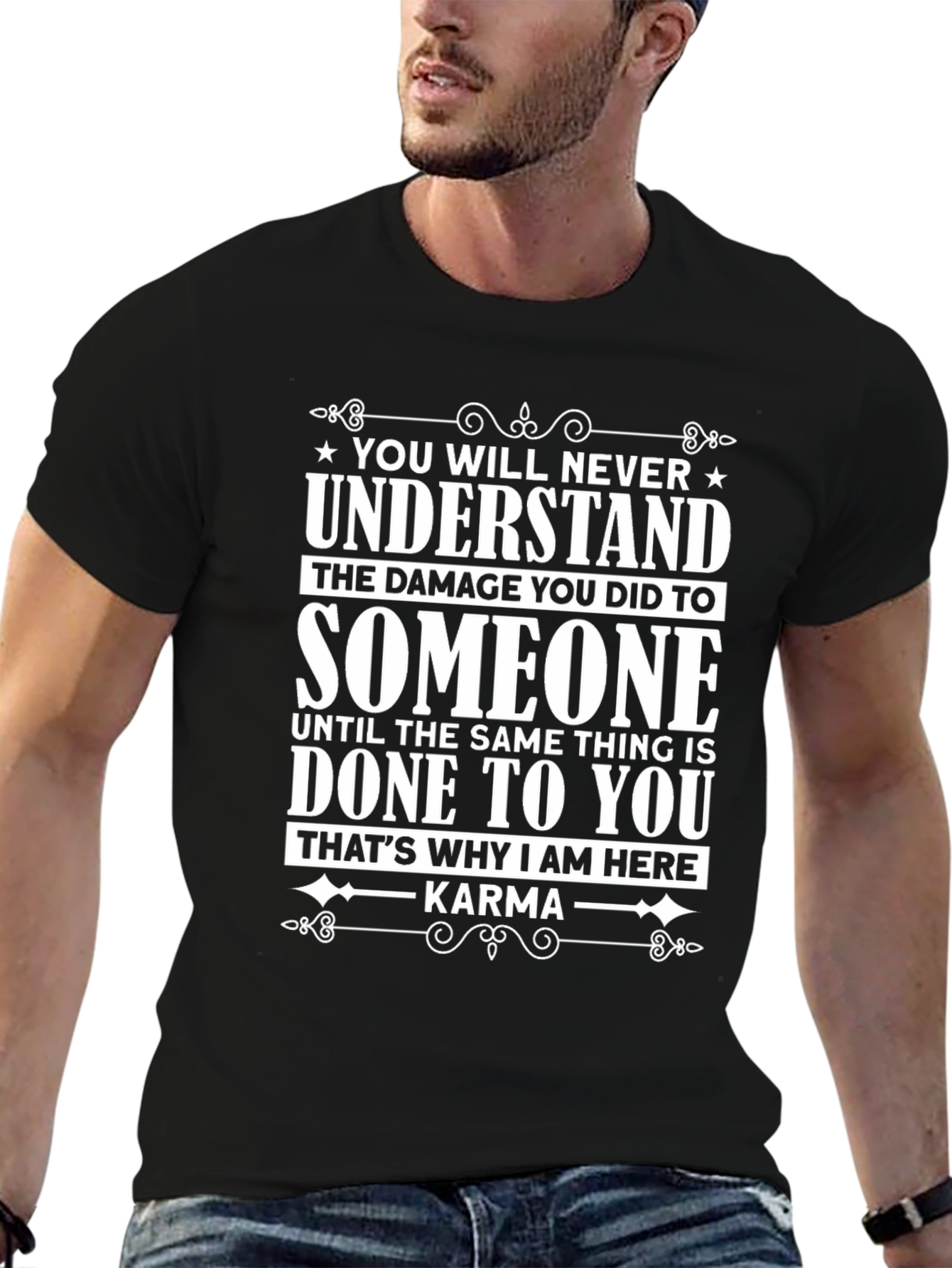 Karma Graphic Tee - You Will Never Understand T-Shirt