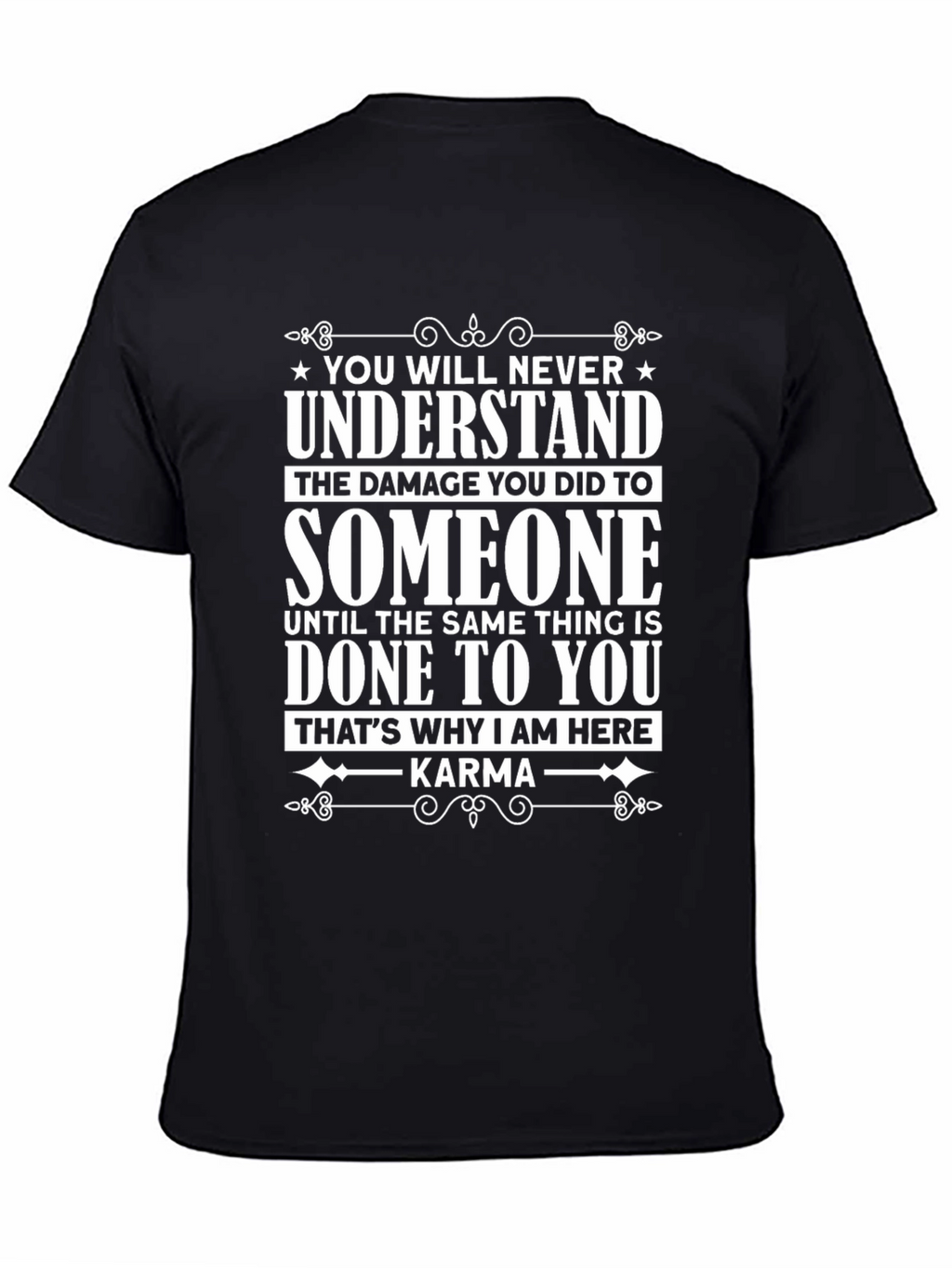 Karma Graphic Tee - You Will Never Understand T-Shirt