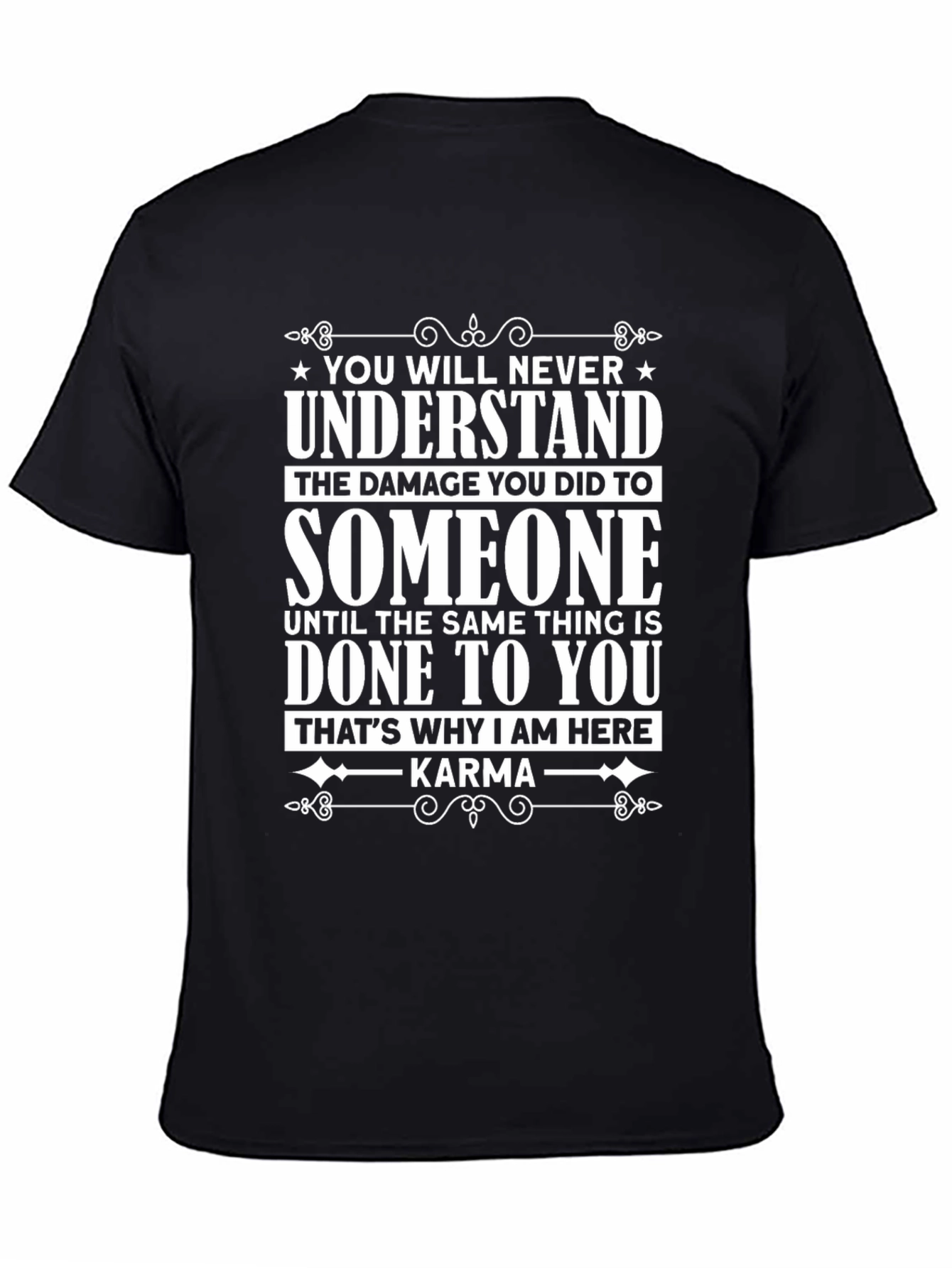Karma Graphic Tee - You Will Never Understand T-Shirt