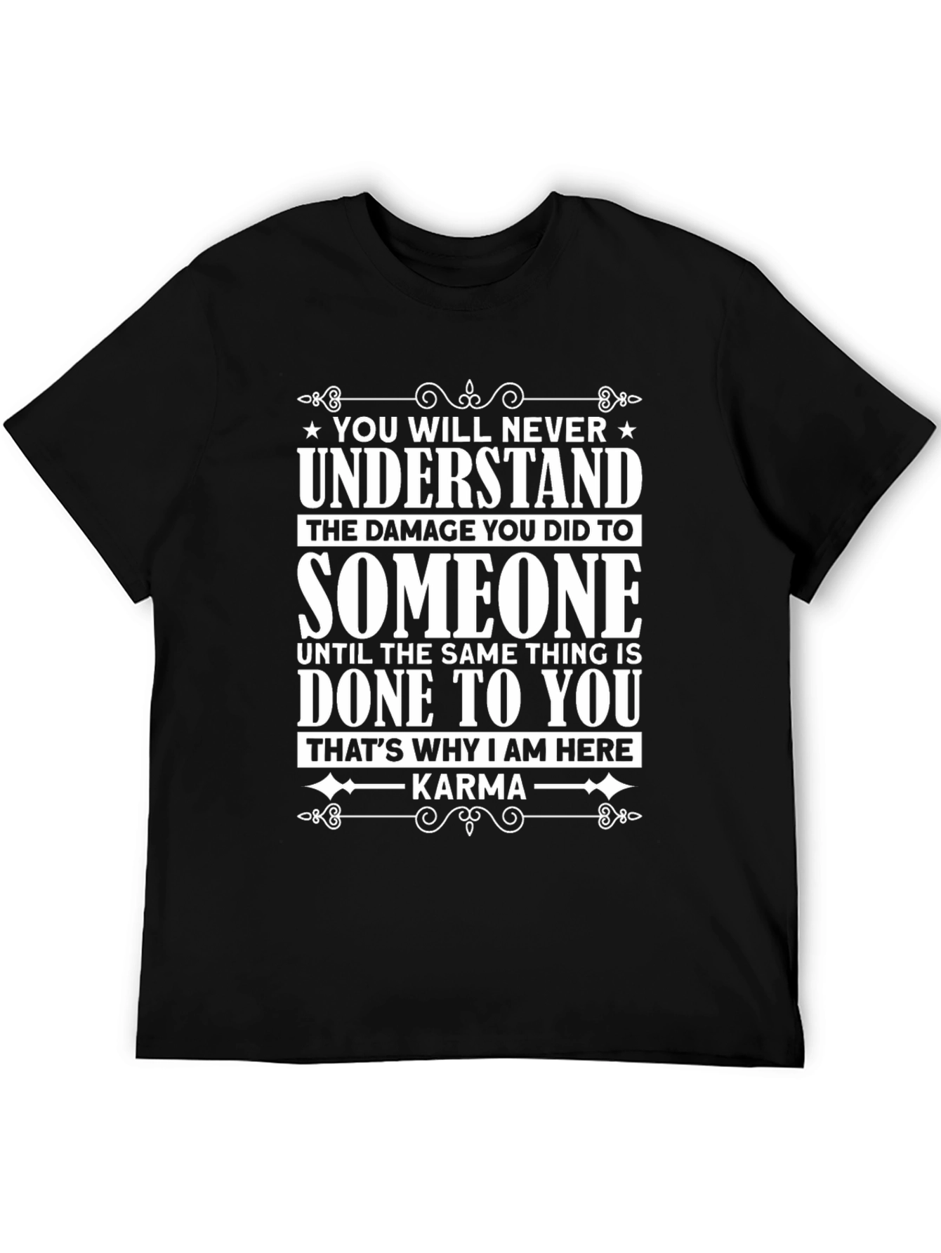 Karma Graphic Tee - You Will Never Understand T-Shirt