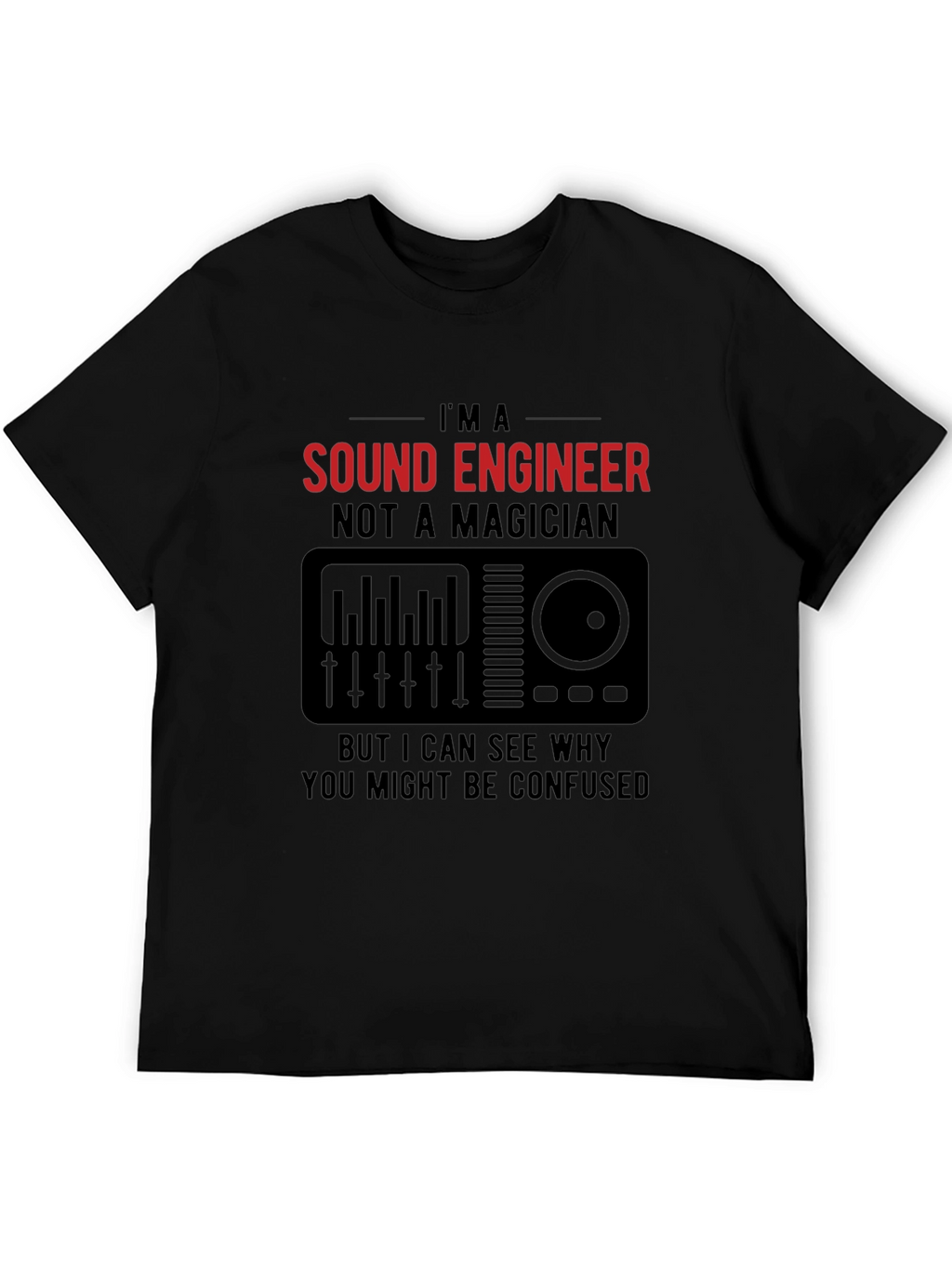 Sound Engineer T-Shirt - Not a Magician Funny Tee