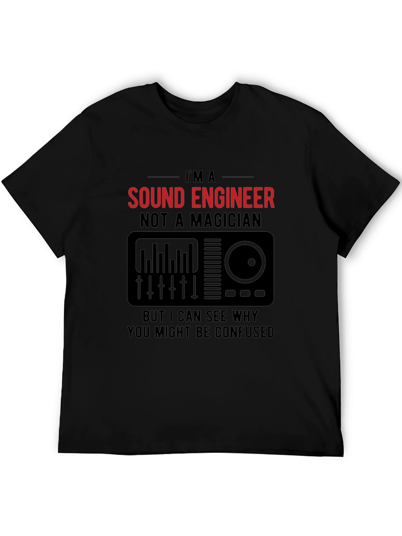 Sound Engineer T-Shirt - Not a Magician Funny Tee