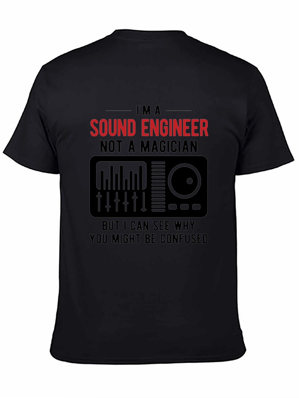 Sound Engineer T-Shirt - Not a Magician Funny Tee