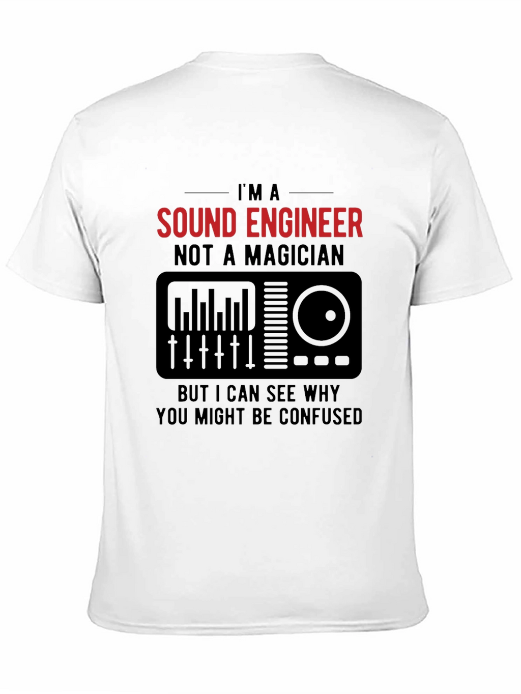 Sound Engineer T-Shirt - Not a Magician Funny Tee