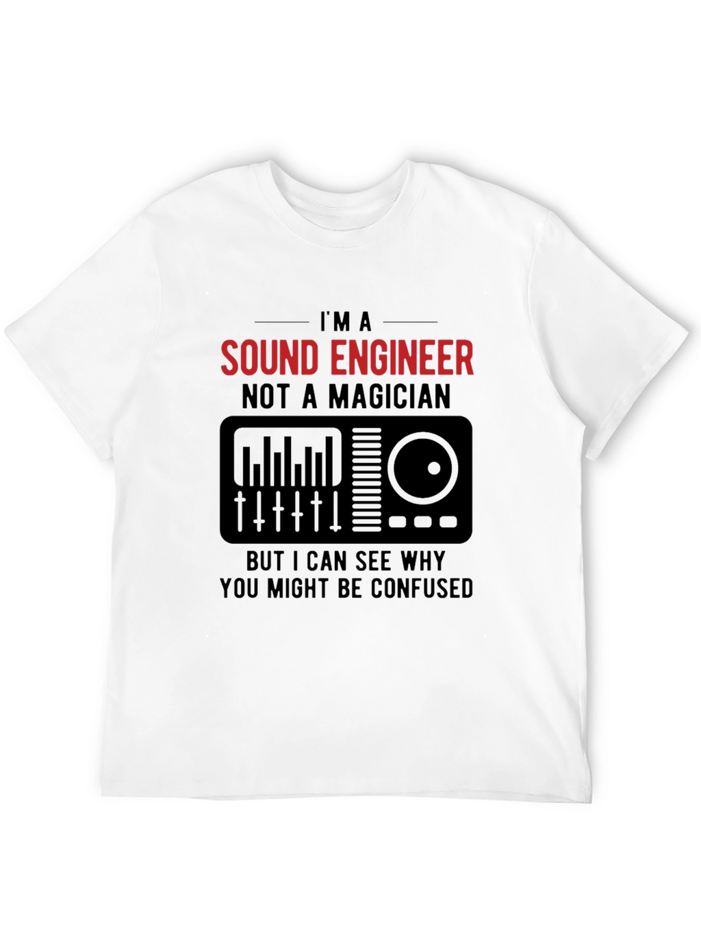Sound Engineer T-Shirt - Not a Magician Funny Tee