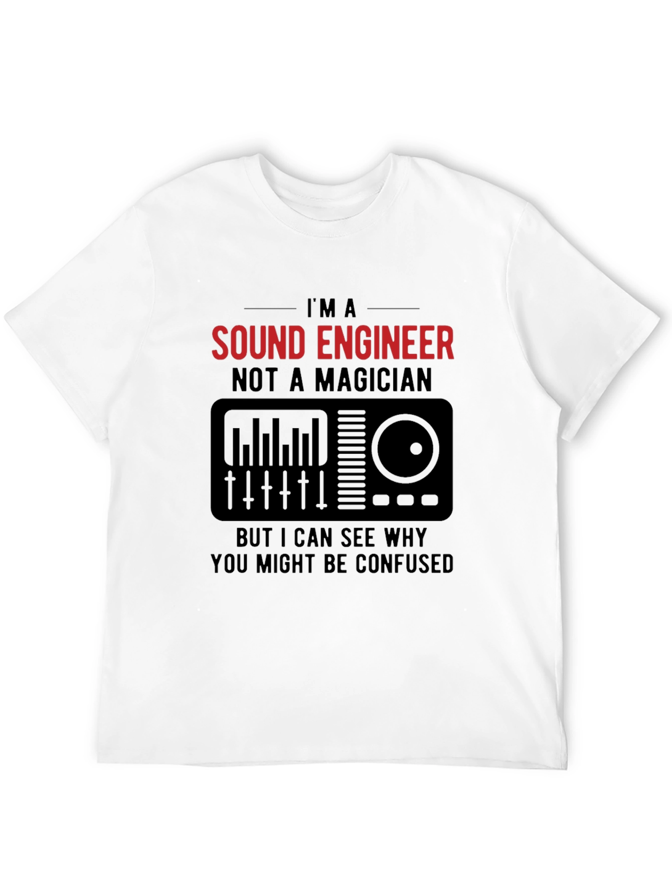 Sound Engineer T-Shirt - Not a Magician Funny Tee