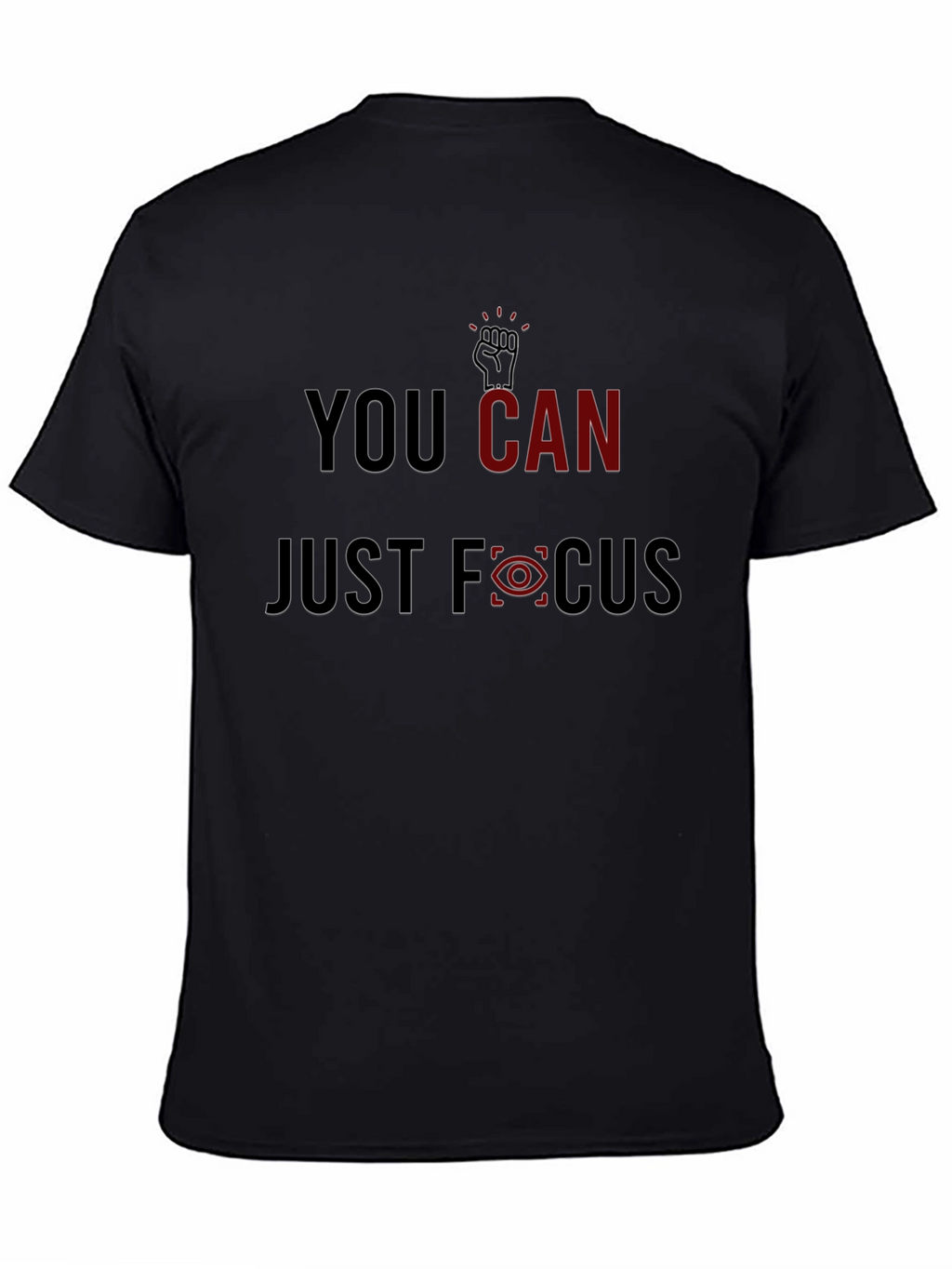 You Can Just Focus Graphic Tee - Motivational Style