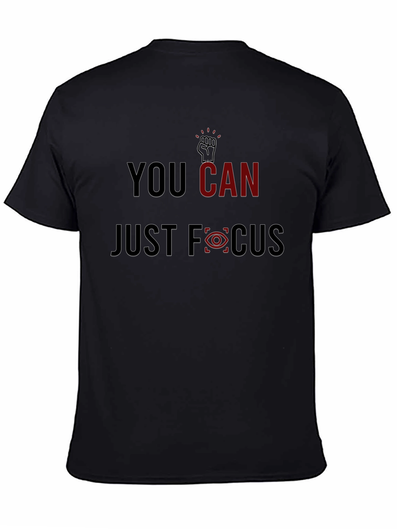 You Can Just Focus Graphic Tee - Motivational Style