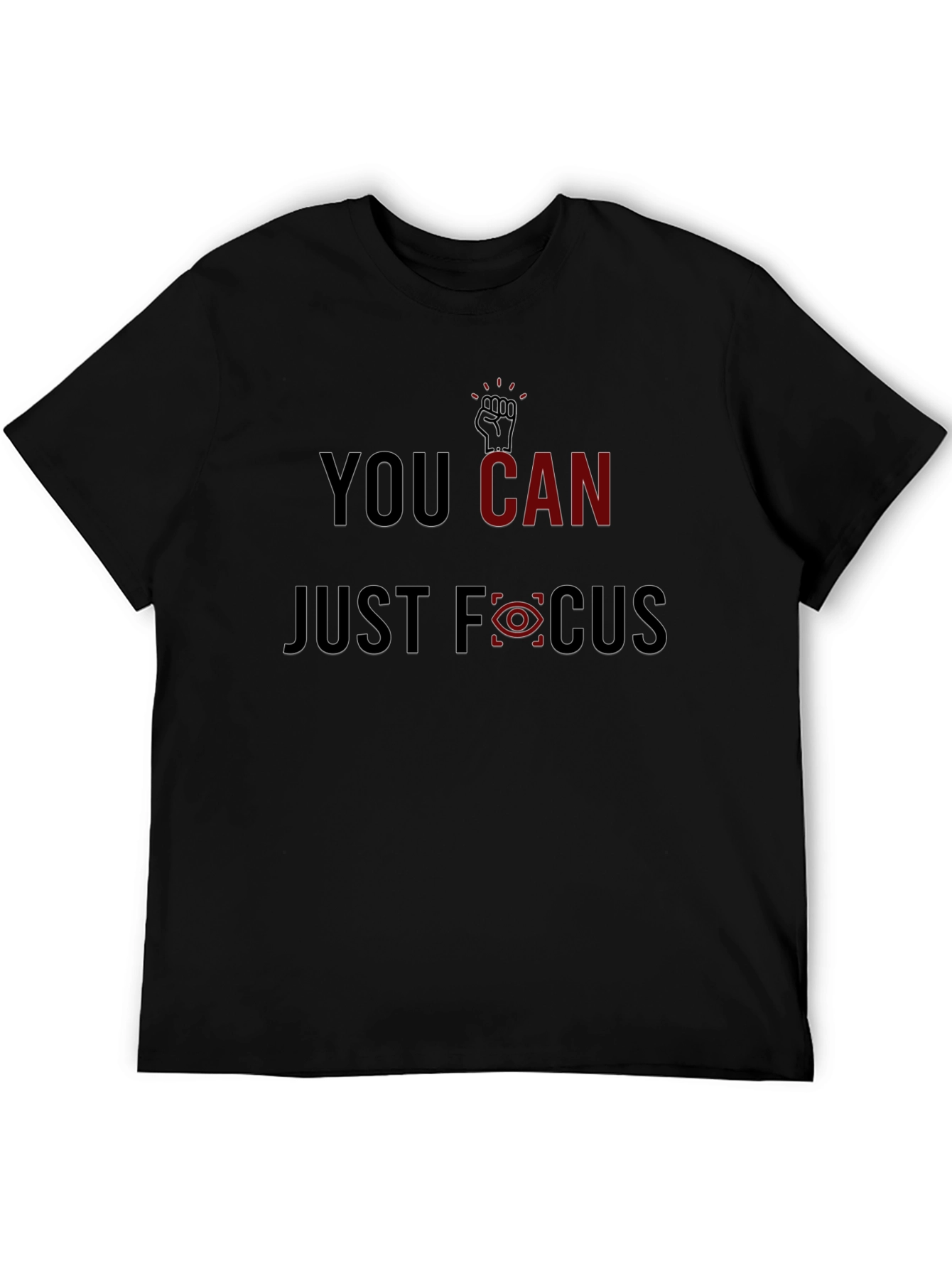 You Can Just Focus Graphic Tee - Motivational Style