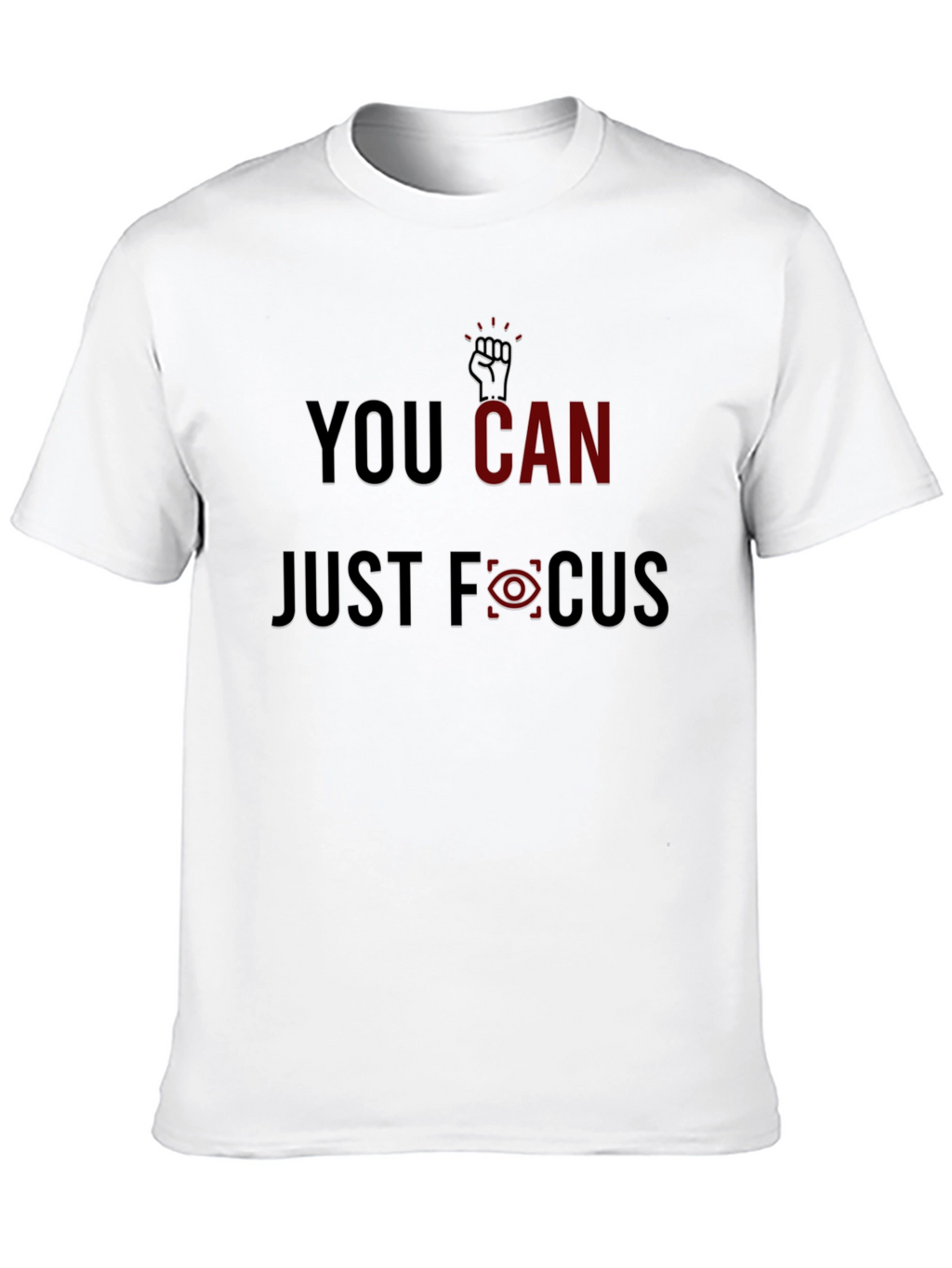 You Can Just Focus Graphic Tee - Motivational Style