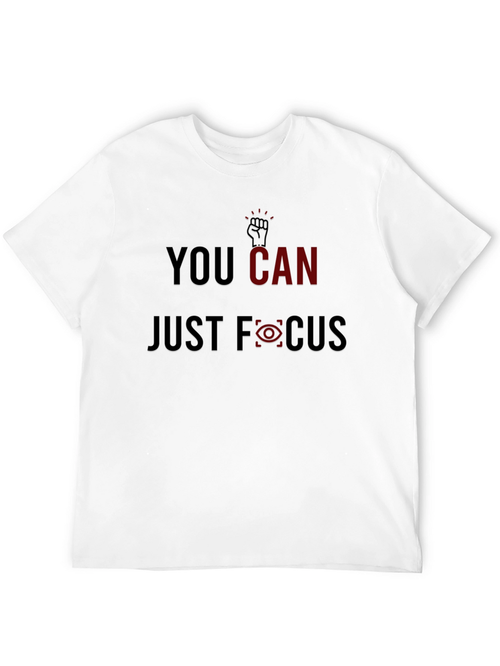 You Can Just Focus Graphic Tee - Motivational Style