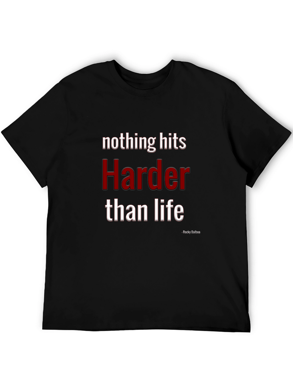 Nothing Hits Harder Than Life T-Shirt