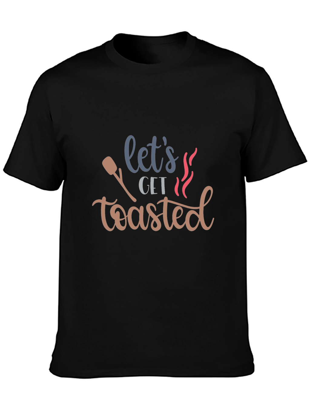 Lets Get Toasted Graphic T-Shirt