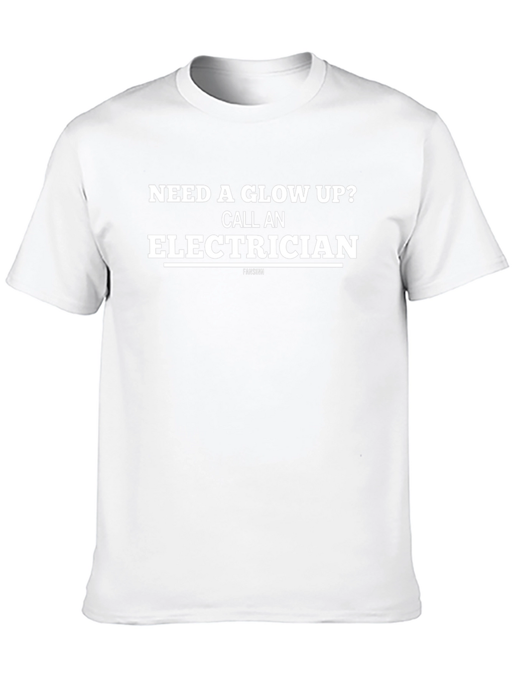 Need a Glow Up? Call An Electrician T-Shirt