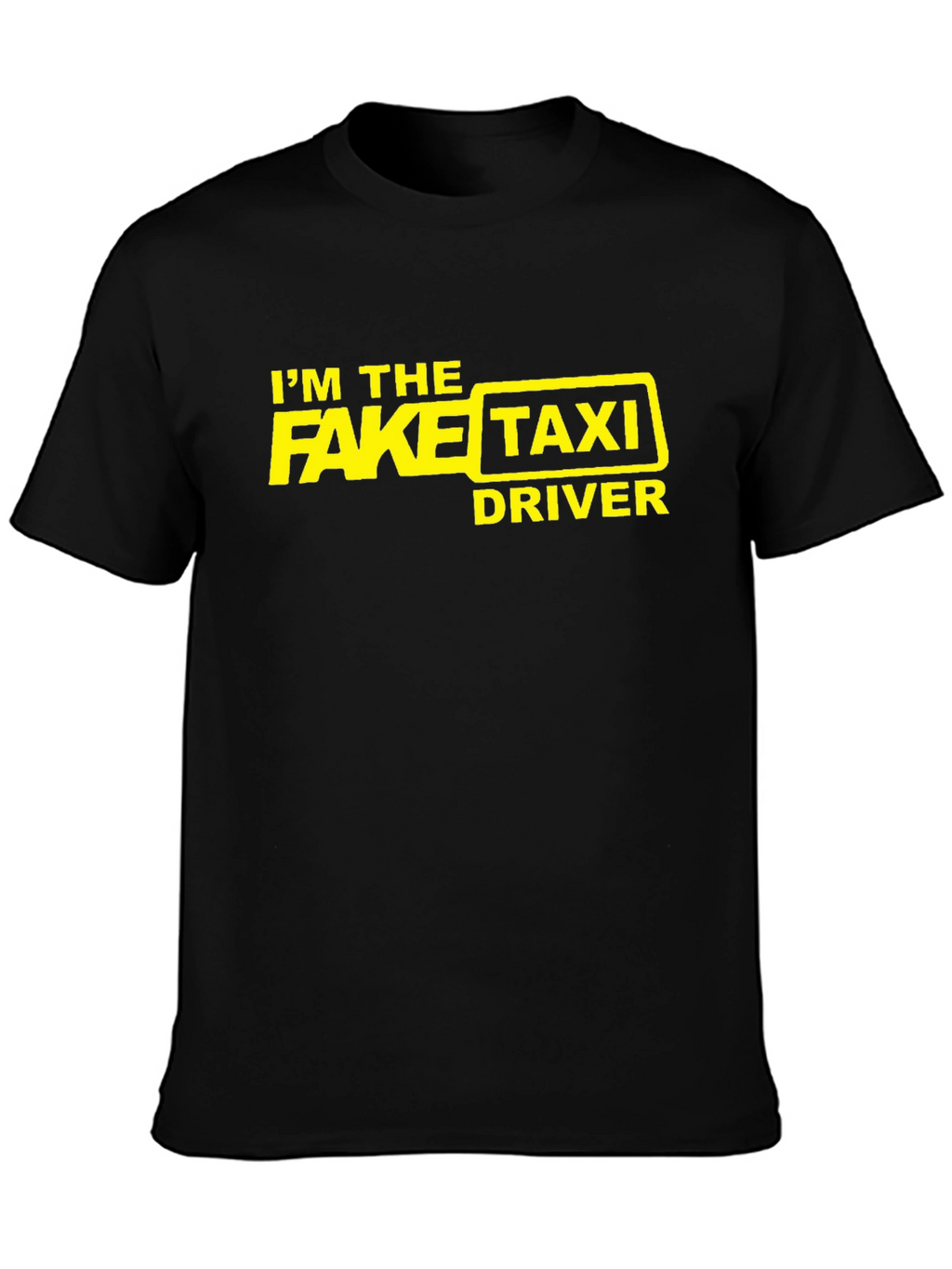 Im the Fake Taxi Driver Graphic Novelty T-Shirt