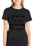 Work Until Your Idols Become Your Rivals T-Shirt