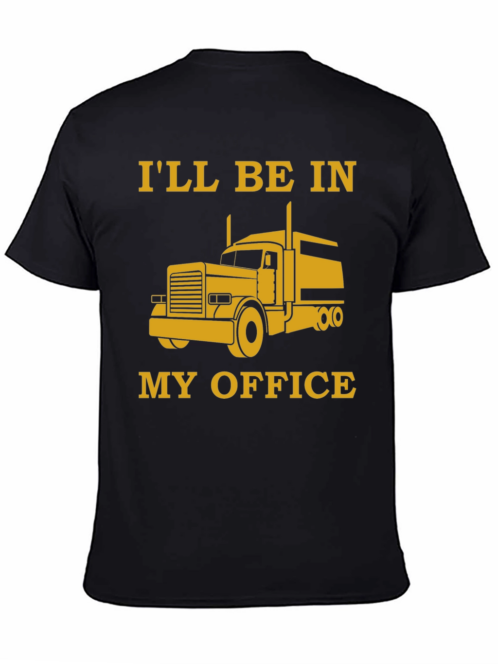 Trucker T-Shirt - My Office is a Truck!