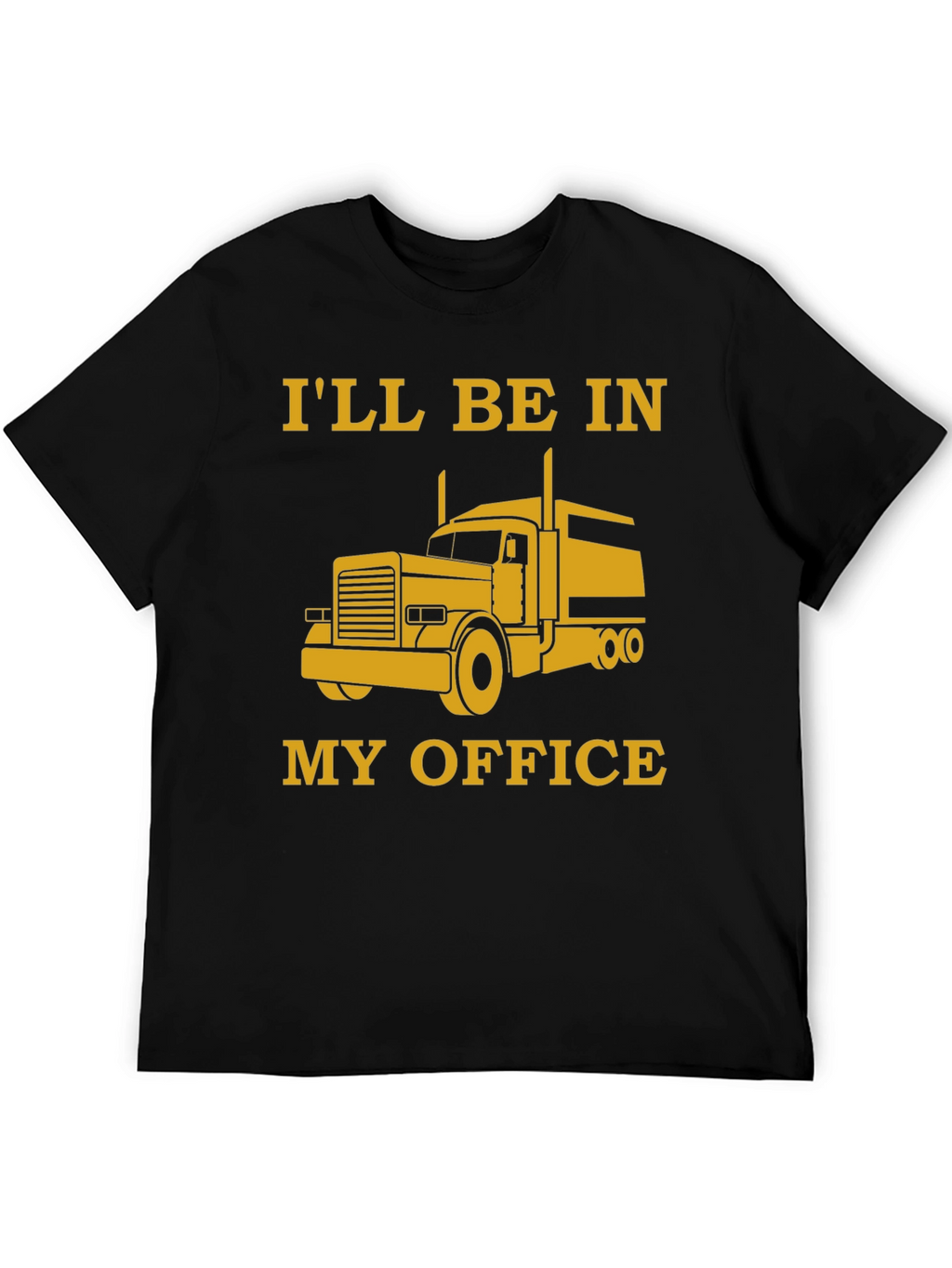 Trucker T-Shirt - My Office is a Truck!