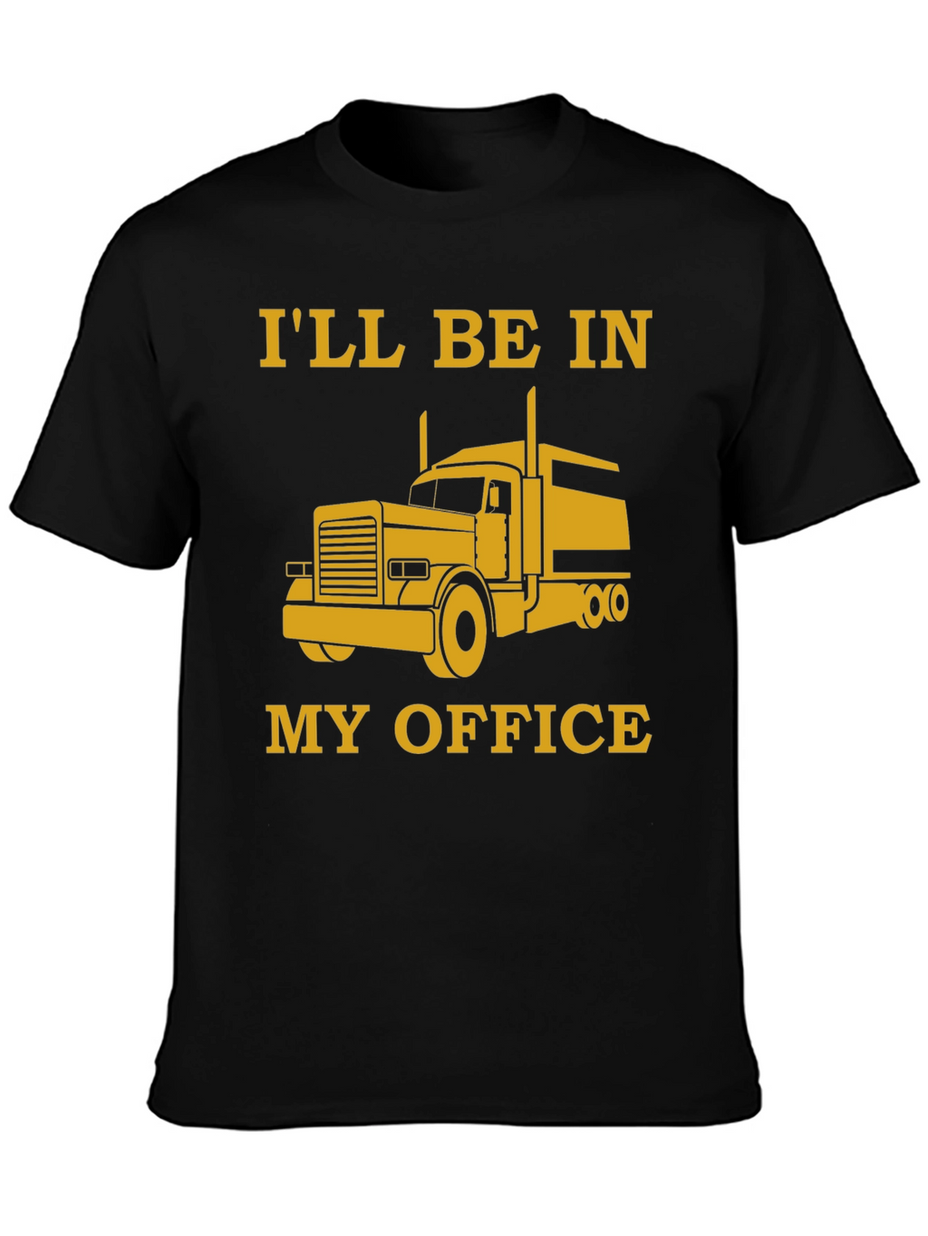 Trucker T-Shirt - My Office is a Truck!
