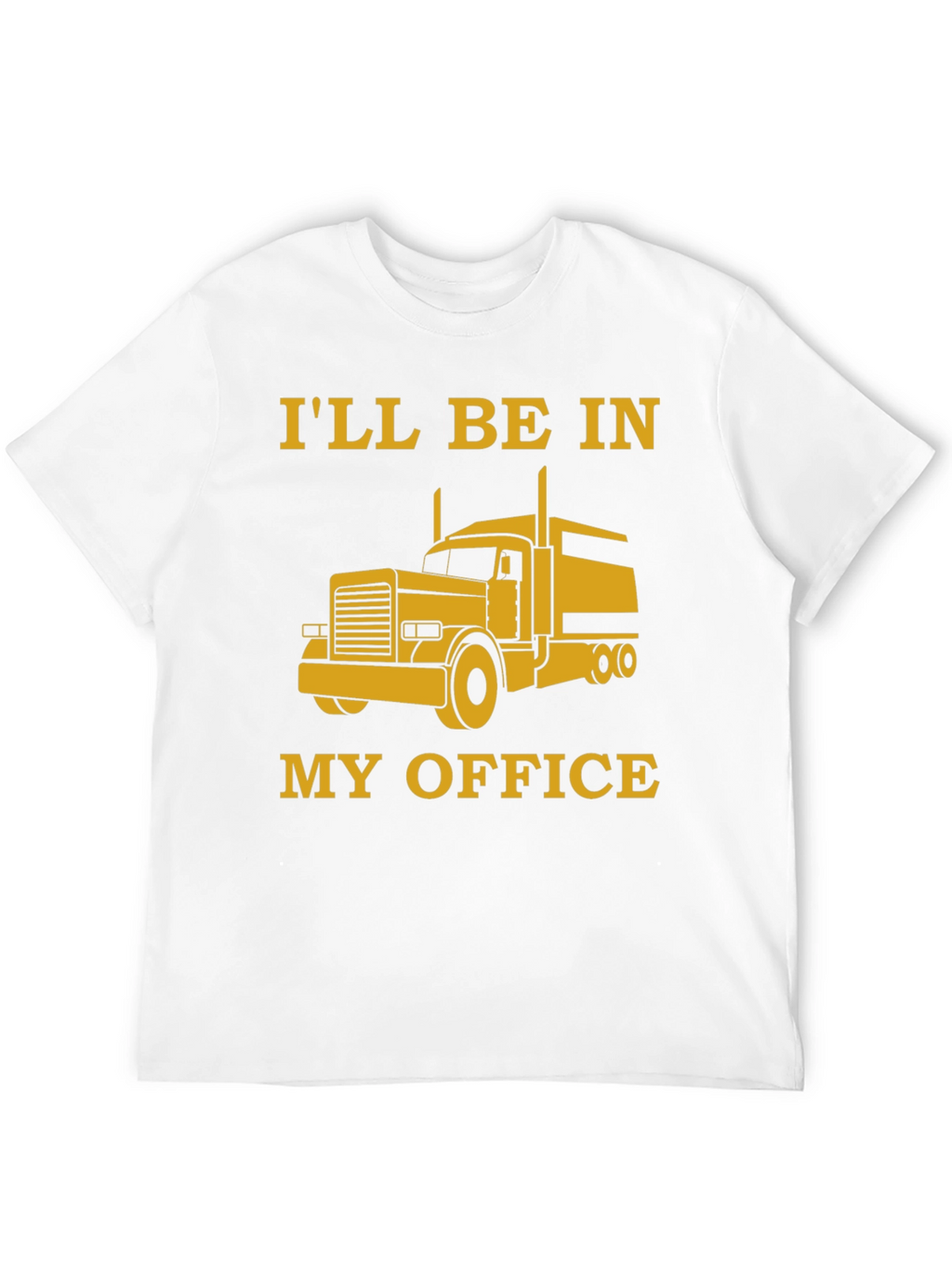 Trucker T-Shirt - My Office is a Truck!