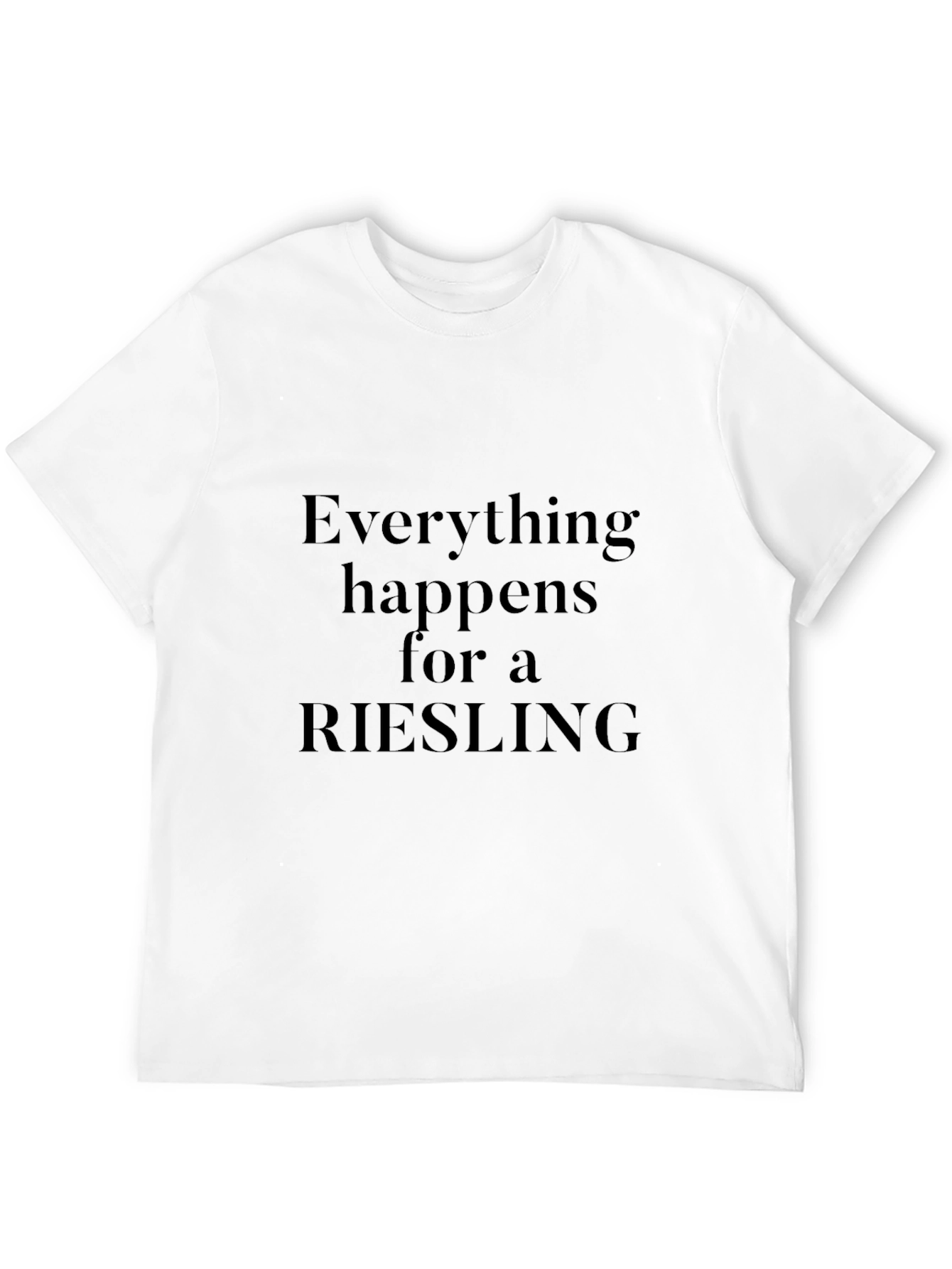 Riesling T-Shirt - Everything Happens For a Riesling