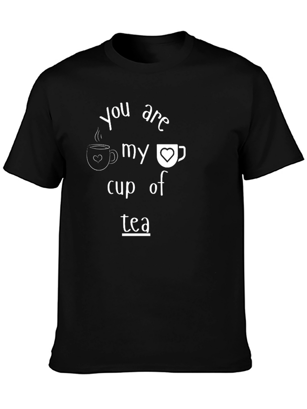 You Are My Cup of Tea Graphic Tee