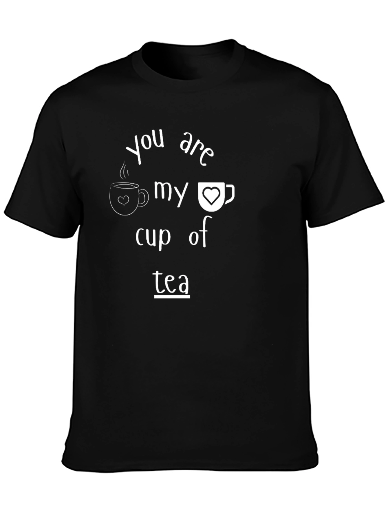 You Are My Cup of Tea Graphic Tee