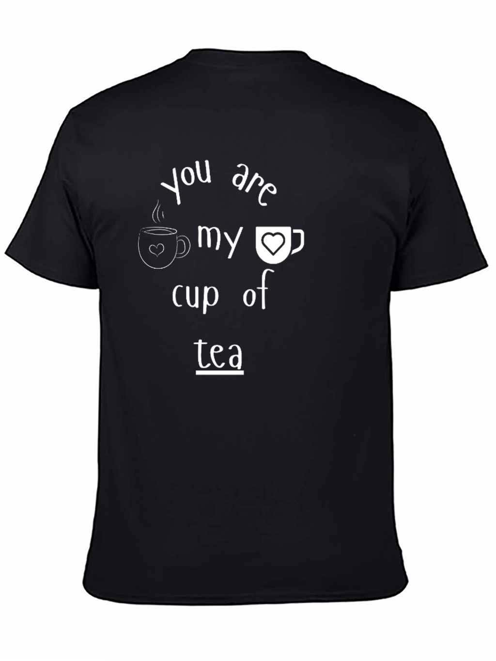 You Are My Cup of Tea Graphic Tee