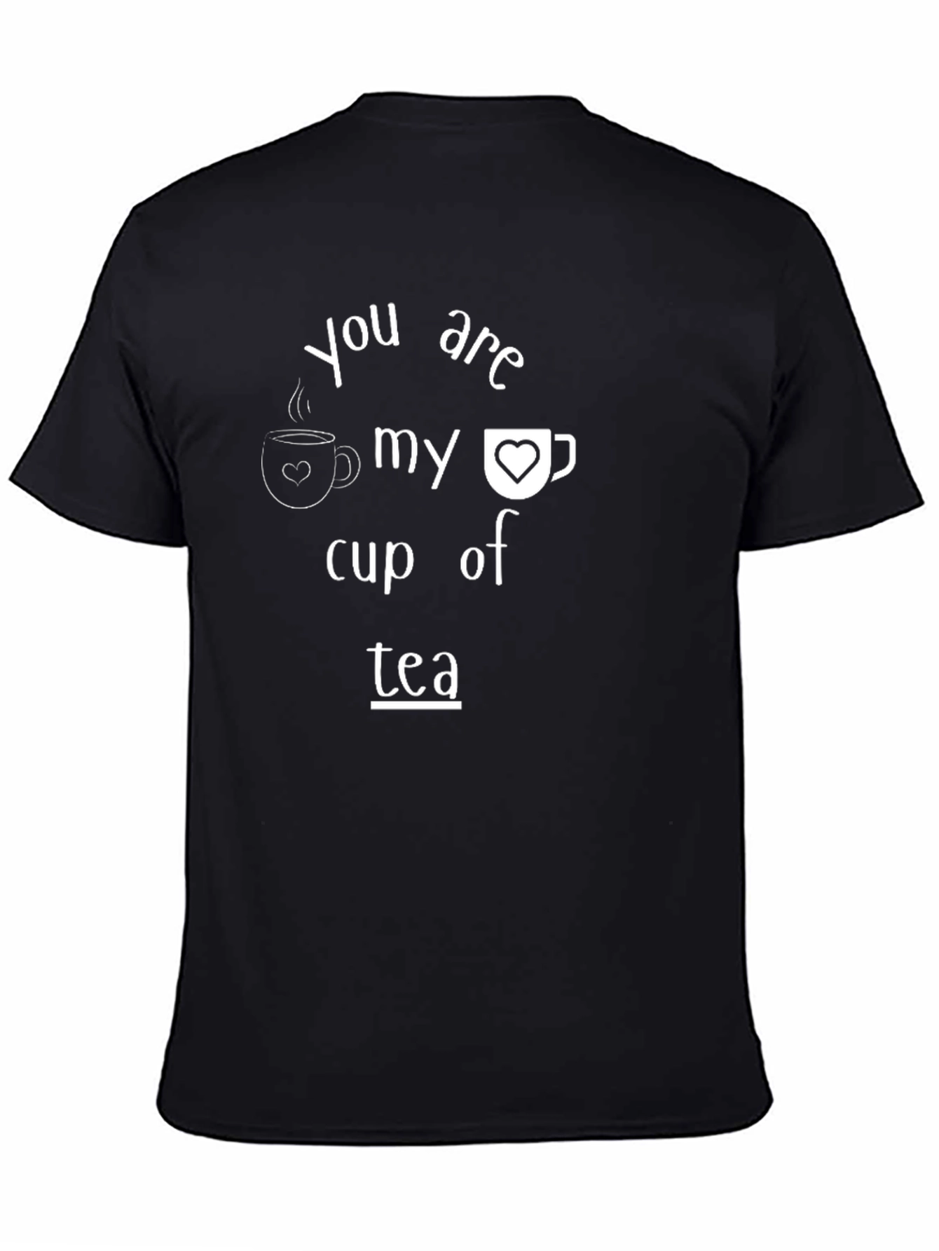 You Are My Cup of Tea Graphic Tee