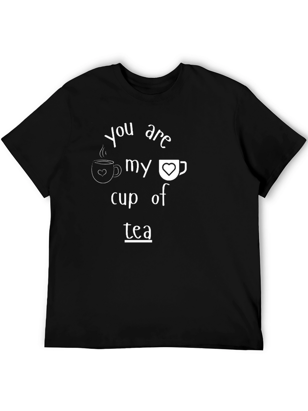 You Are My Cup of Tea Graphic Tee