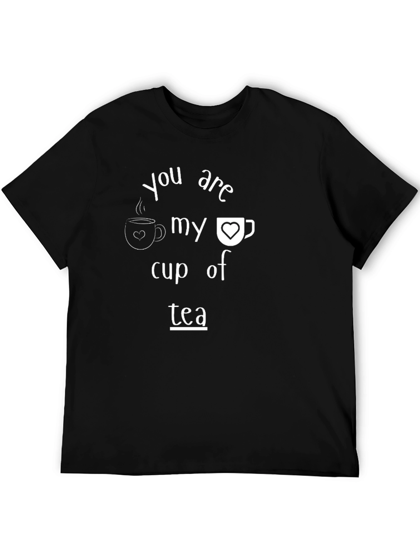 You Are My Cup of Tea Graphic Tee