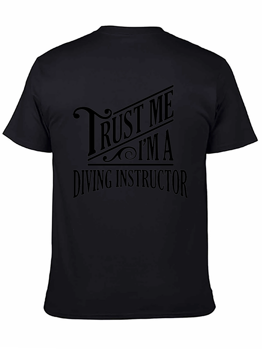 Trust Me Im a Diving Instructor Black T-Shirt