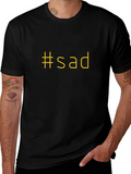 #sad Graphic Black T-Shirt - Express Yourself