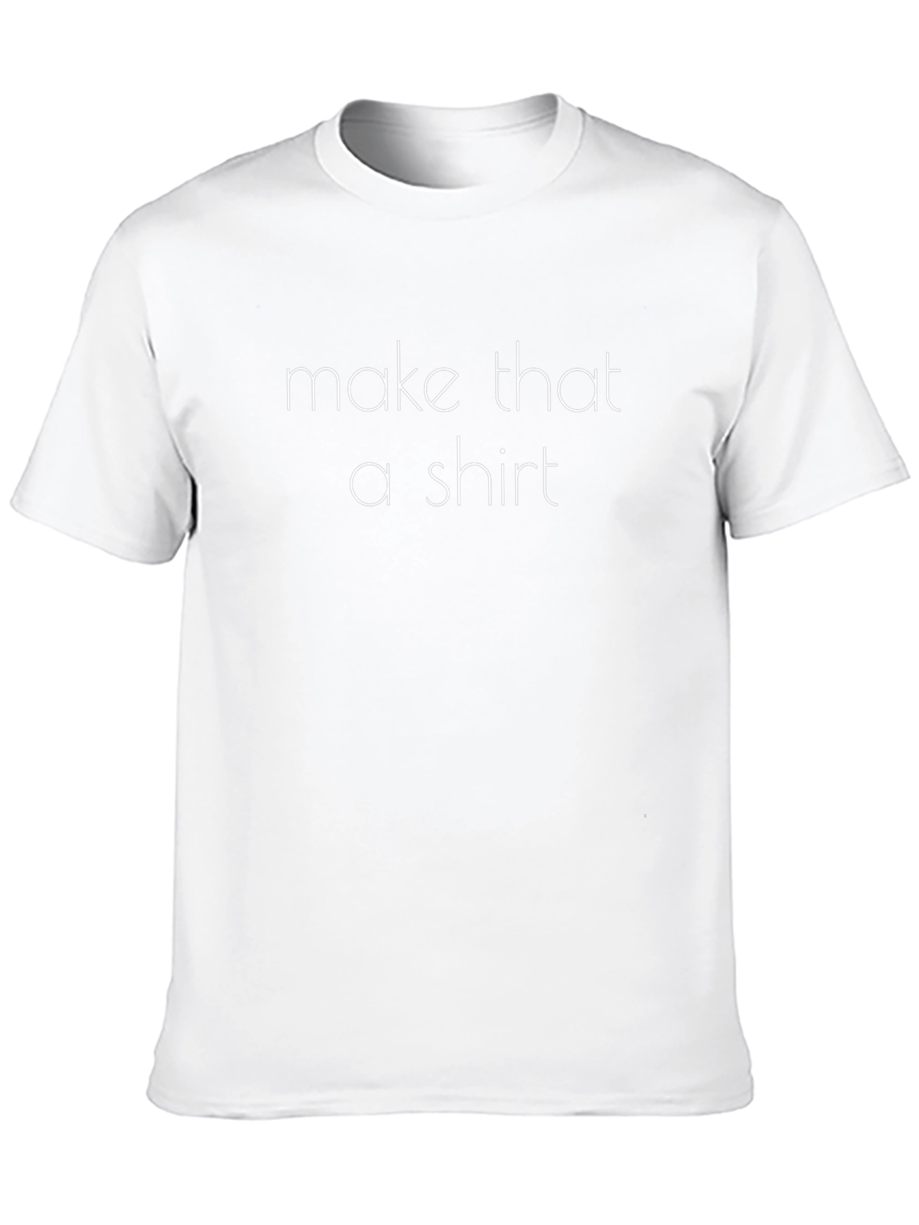 Make That a Shirt Funny Graphic Tee