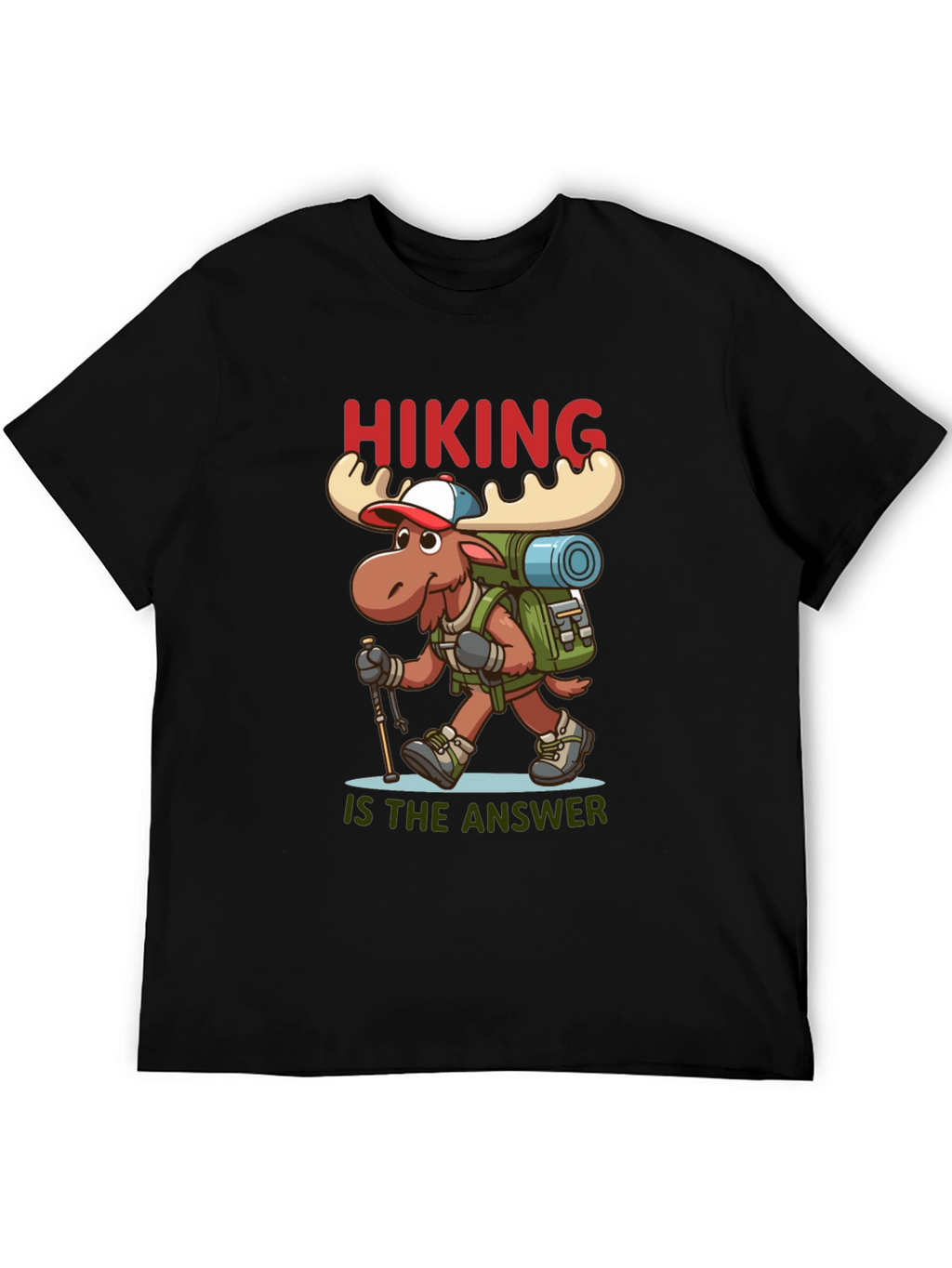 Hiking is the Answer T-Shirt - Moose Design