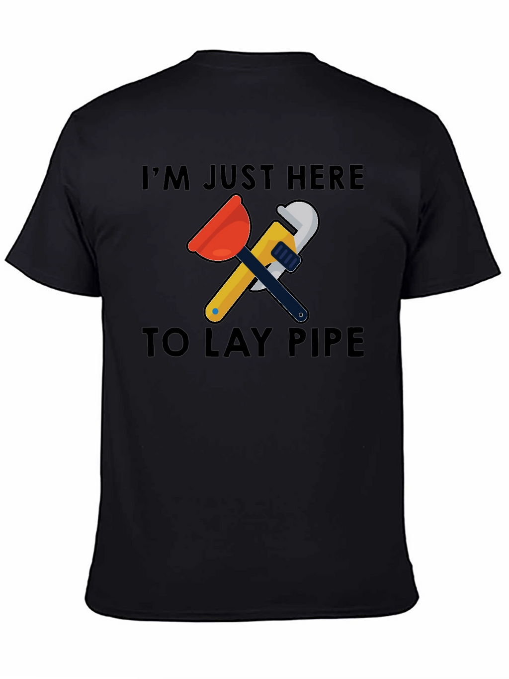 Im Just Here to Lay Pipe Graphic T-Shirt