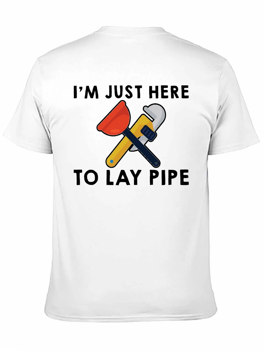 Im Just Here to Lay Pipe Graphic T-Shirt