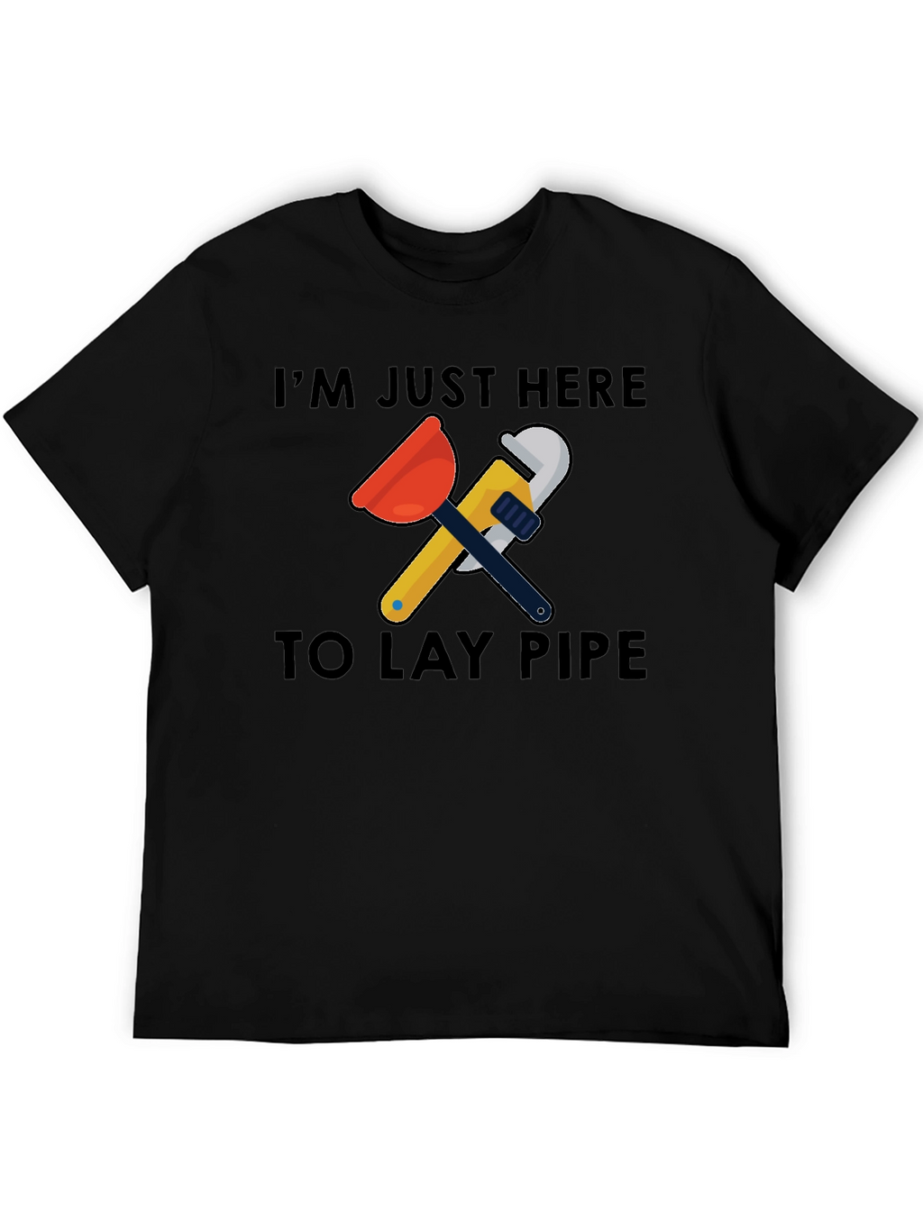 Im Just Here to Lay Pipe Graphic T-Shirt