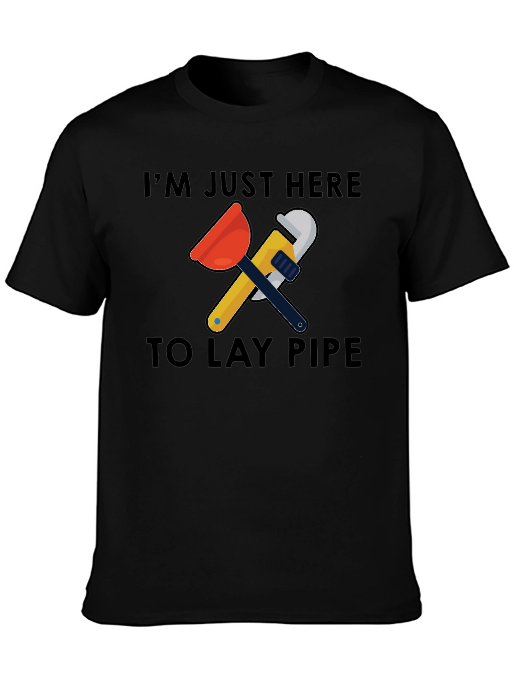 Im Just Here to Lay Pipe Graphic T-Shirt