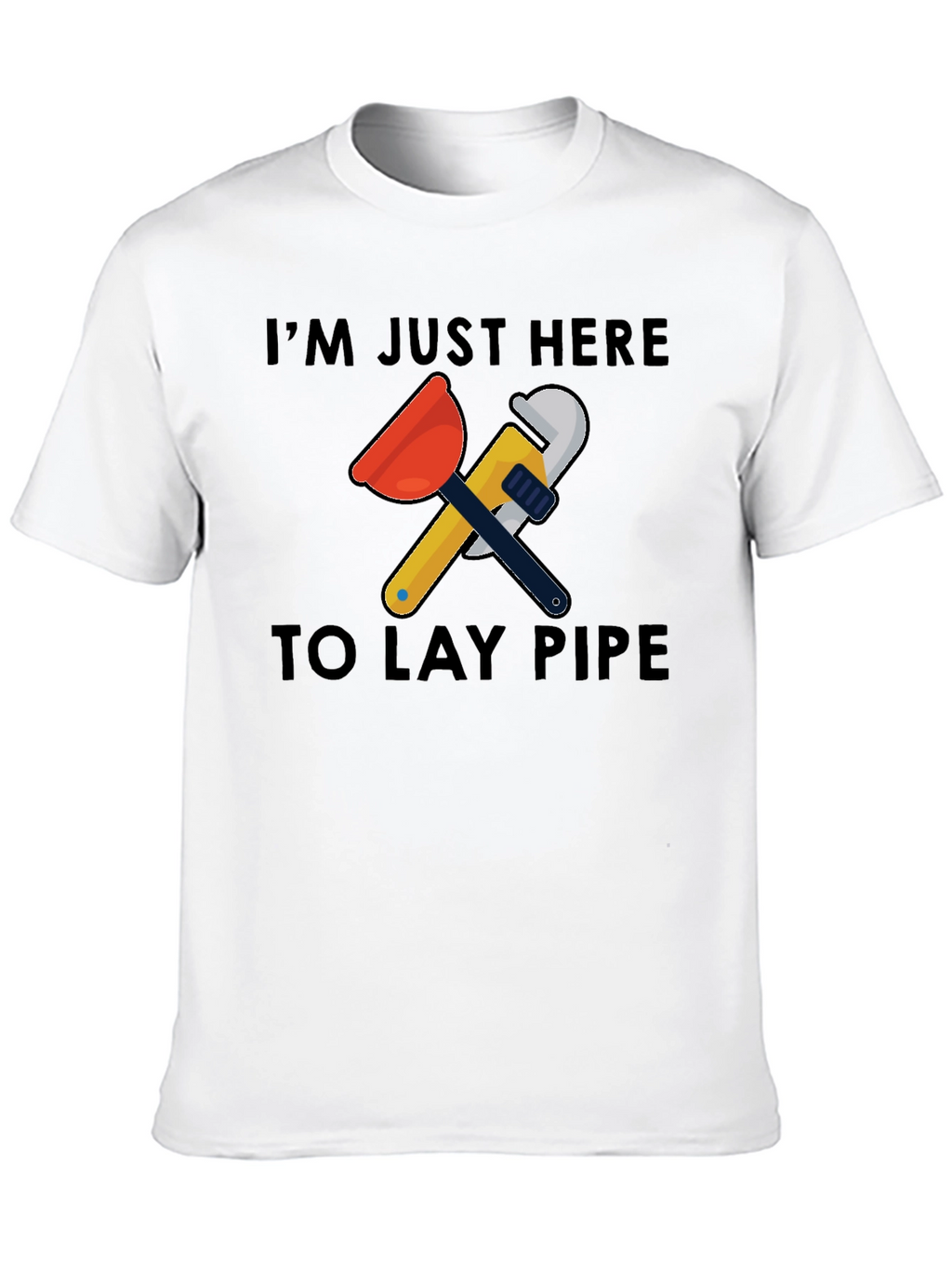 Im Just Here to Lay Pipe Graphic T-Shirt