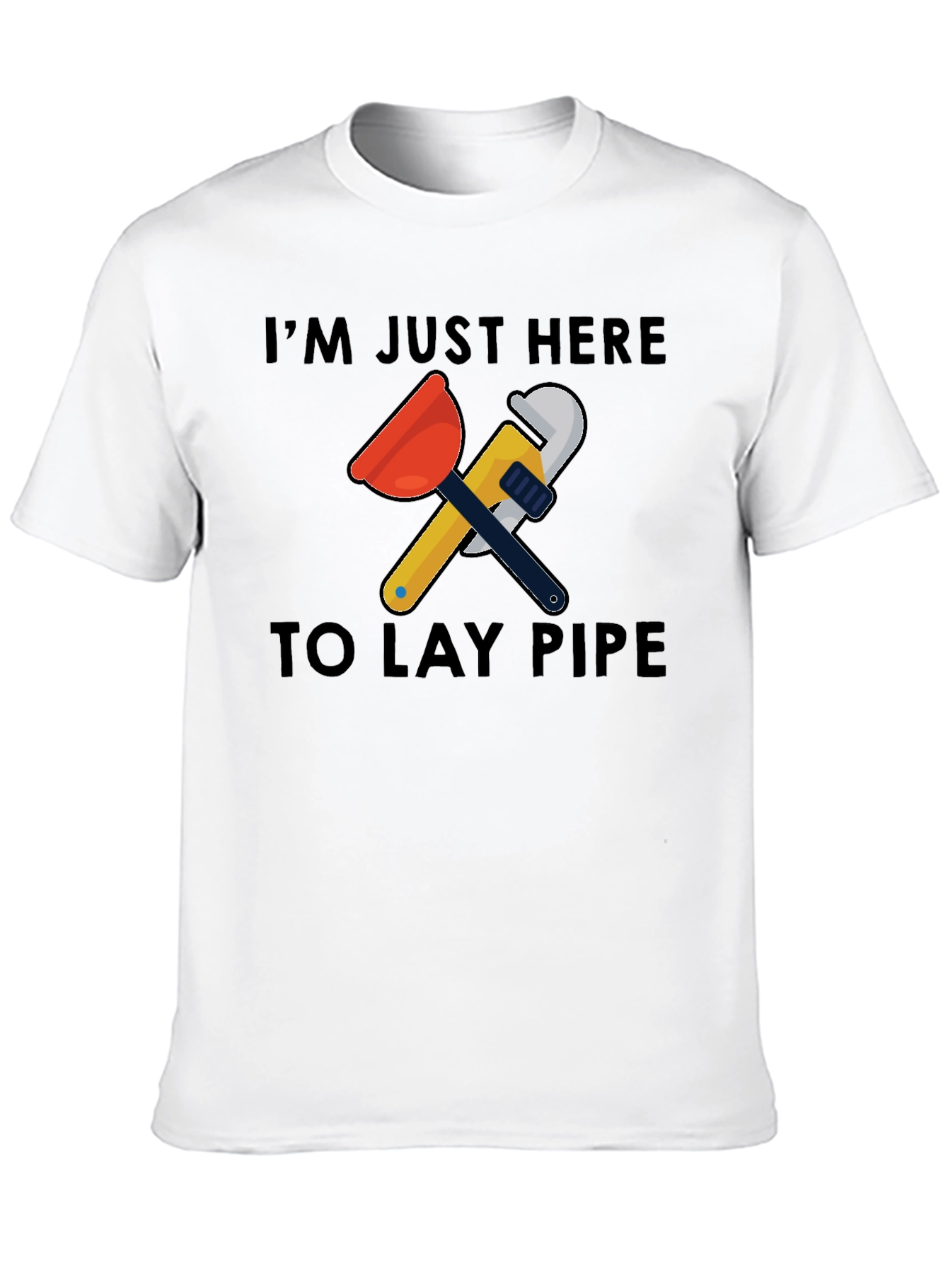 Im Just Here to Lay Pipe Graphic T-Shirt