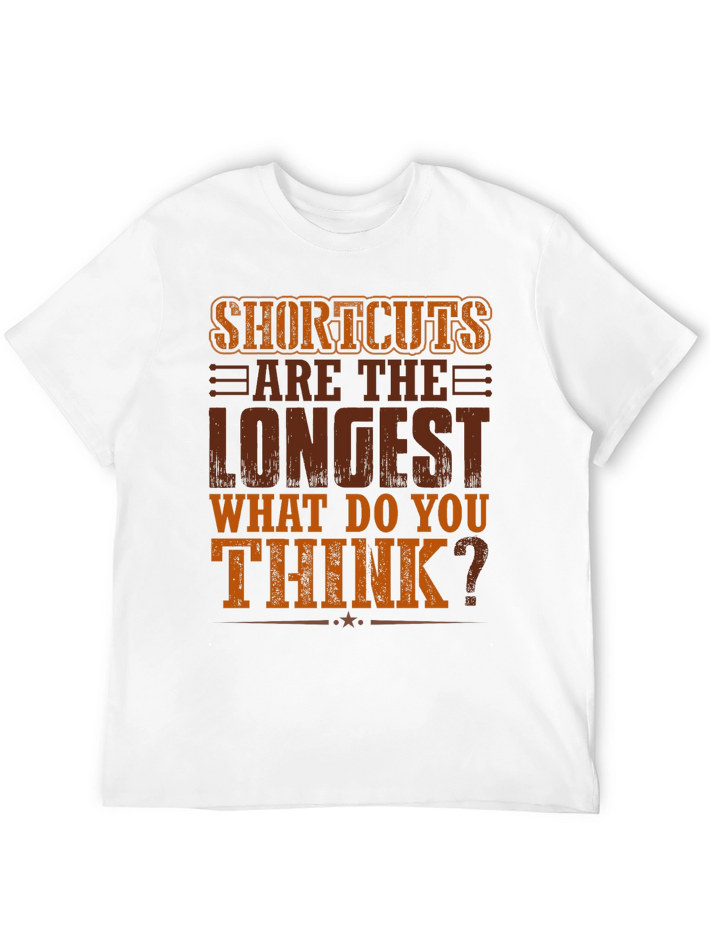 Shortcuts Are The Longest T-Shirt