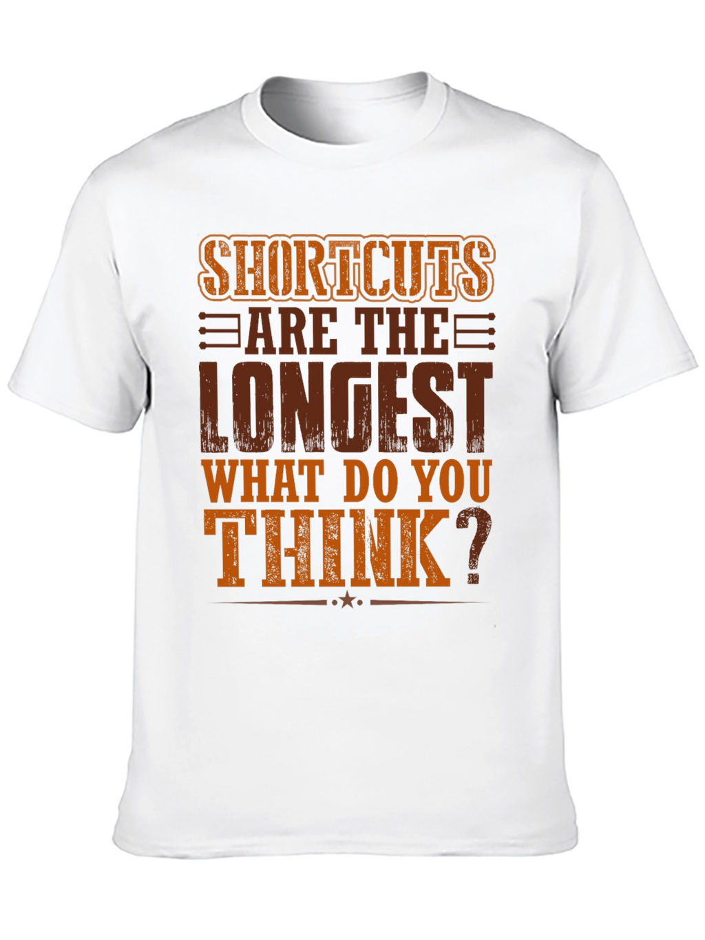 Shortcuts Are The Longest T-Shirt