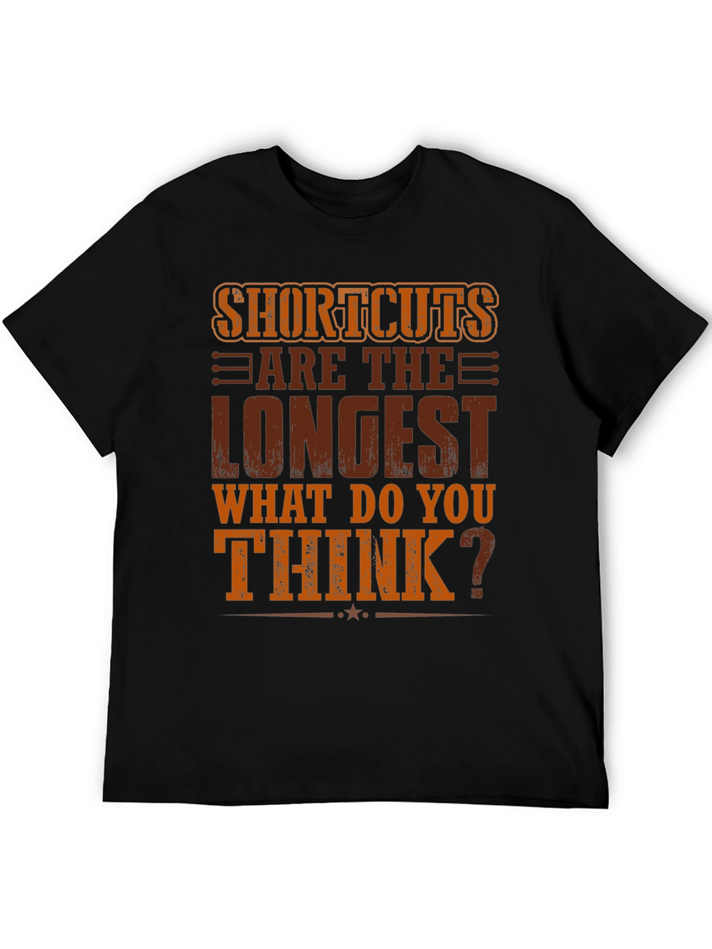 Shortcuts Are The Longest T-Shirt