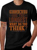 Shortcuts Are The Longest T-Shirt