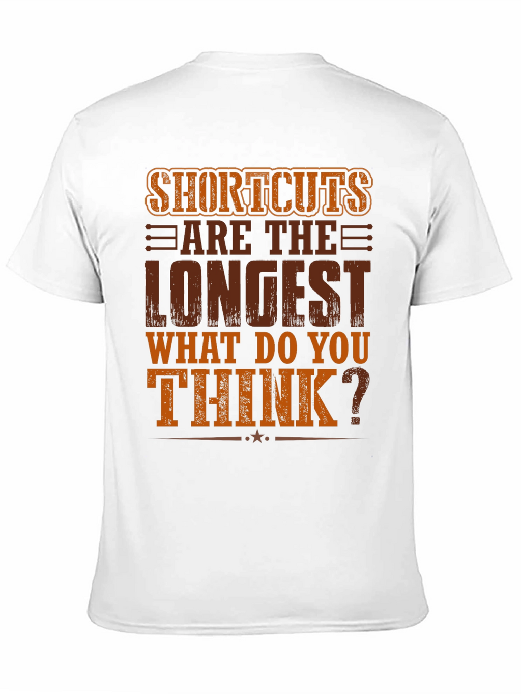 Shortcuts Are The Longest T-Shirt