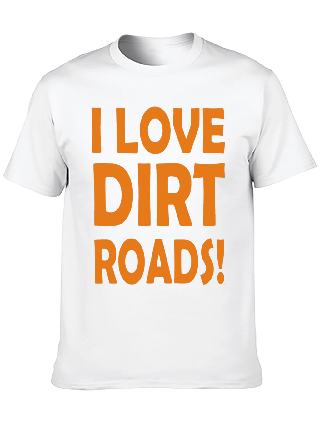 I Love Dirt Roads! Graphic Tee