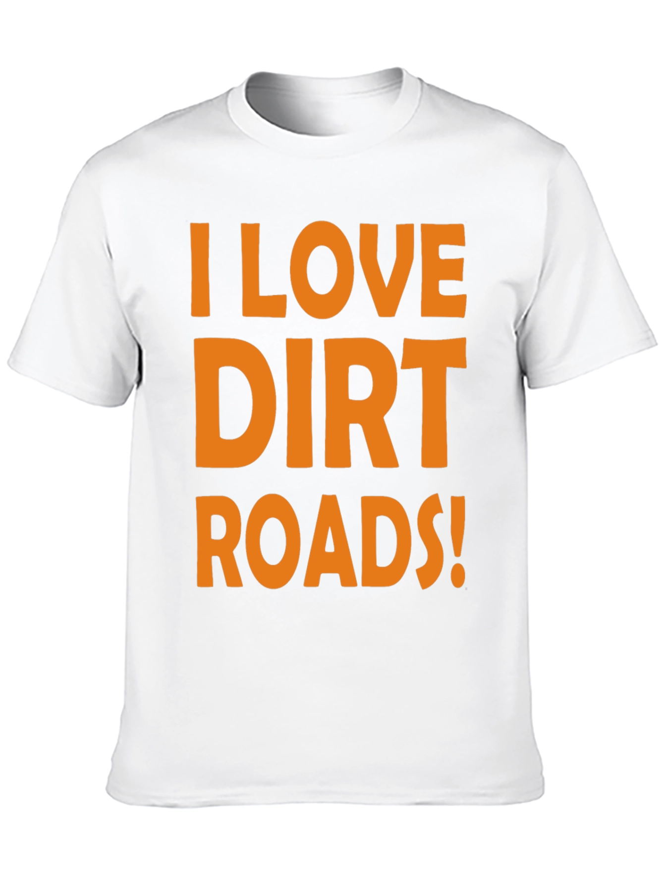 I Love Dirt Roads! Graphic Tee
