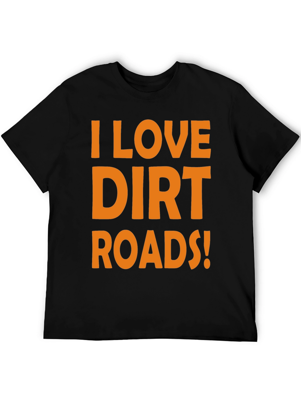 I Love Dirt Roads! Graphic Tee